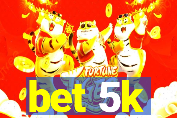 bet 5k